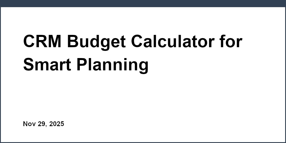 CRM Budget Calculator for Smart Planning