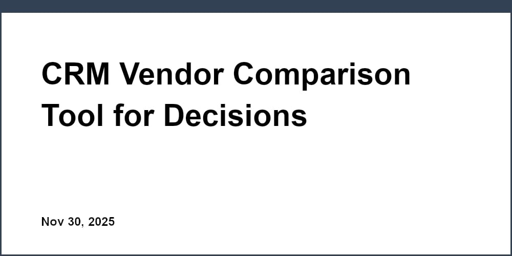 CRM Vendor Comparison Tool for Decisions